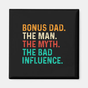 Bonus Dad Man Myth Bad Influence Funny Fathers Day Magnet