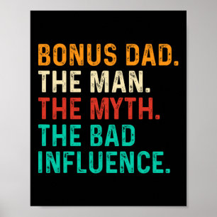 Bonus Dad Man Myth Bad Influence Funny Fathers Day Poster
