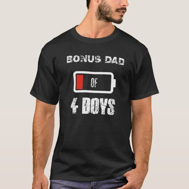 Bonus Dad Of 4 Four Boys Low Battery Father's Day  T-Shirt (Front)