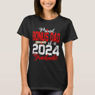 Bonus Dad Of A Cl Of 2024 Graduate For Graduation T-Shirt