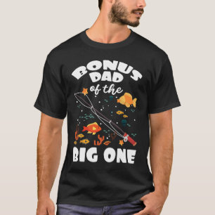 Bonus Dad Of The Big One Birthday Fishing Theme Bd T-Shirt