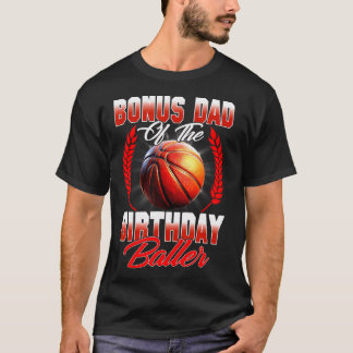 Bonus Dad Of The Birthday Boy Basketball Bday Fami T-Shirt