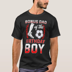 Bonus Dad Of The Birthday Boy Soccer Player Bday C T-Shirt