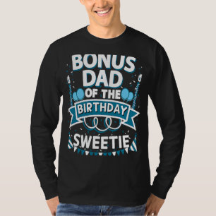 Bonus Dad of the Birthday Sweetie Party Stepfather T-Shirt