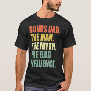 Bonus Dad The Man Myth Bad Influence Retro Fathers T-Shirt