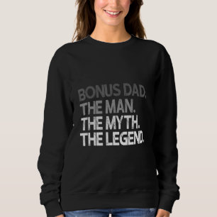 Bonus Dad The Man Myth Legend Fathers Day Sweatshirt