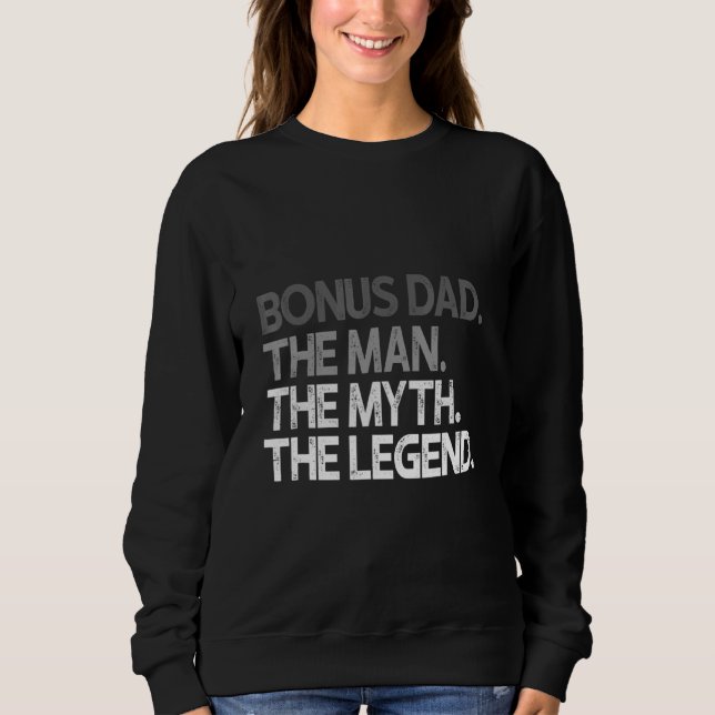 Bonus Dad The Man Myth Legend Fathers Day Sweatshirt (Front)