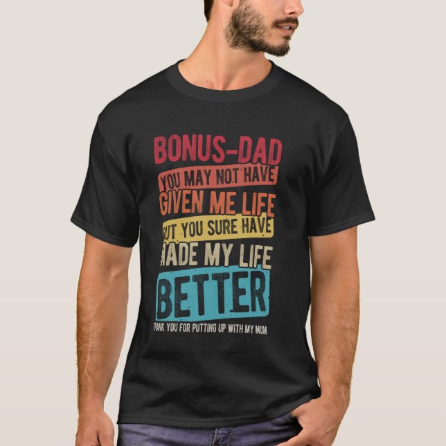 BONUS-DAD YOU MAY NOT HAVE GIVEN ME LIFE best Dad T-Shirt (Front)