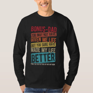BONUS-DAD YOU MAY NOT HAVE GIVEN ME LIFE best Dad T-Shirt