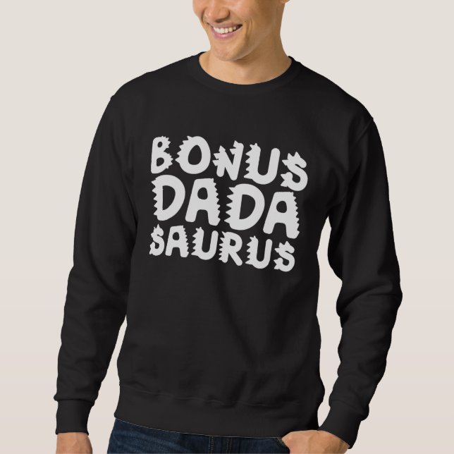 Bonus Dada Saurus Rex Dadasaurus Stepdad Dino Step Sweatshirt (Front)