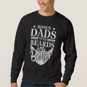 Bonus Dads With Beards Are Better Bearded Mustach Sweatshirt