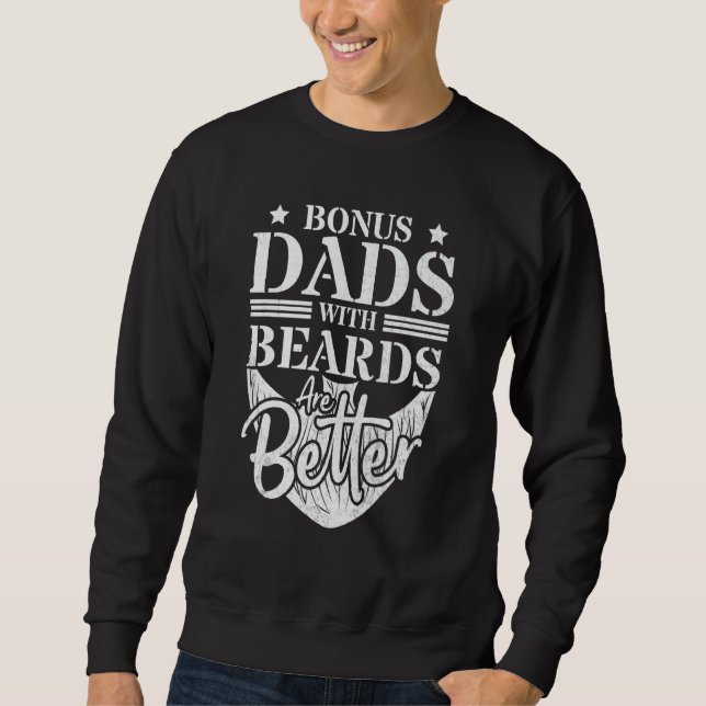 Bonus Dads With Beards Are Better  Bearded Mustach Sweatshirt (Front)