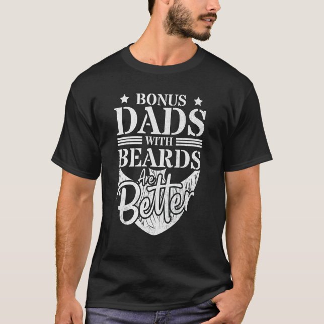 Bonus Dads With Beards Are Better  Bearded Mustach T-Shirt (Front)