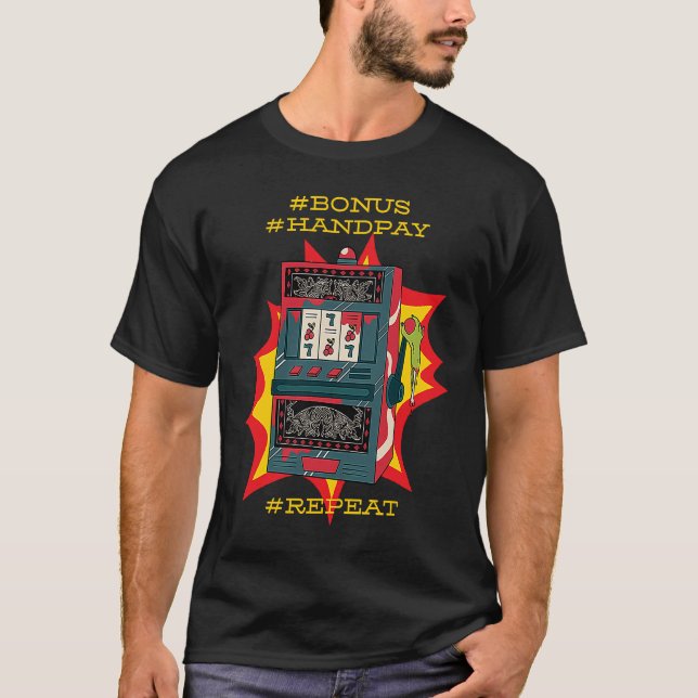 Bonus Handpay Slot Repeat Gamble Slot Machine T-Shirt (Front)