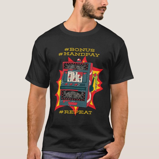 Bonus Handpay Slot Repeat Gamble Slot Machine T-Shirt (Front)