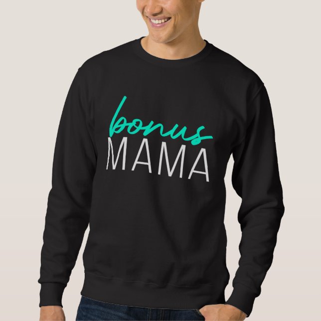 Bonus Mama  Mothers Day For Stepmom Stepmother Sweatshirt (Front)