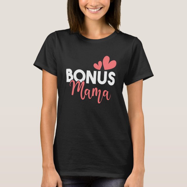 Bonus Mama Stepmother Stepmom Motherhood Family Me T-Shirt (Front)