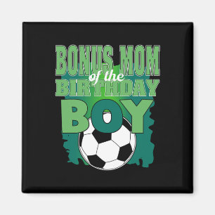 Bonus Mom Of The Birthday Boy Soccer Group Family  Magnet