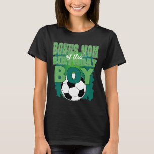 Bonus Mom Of The Birthday Boy Soccer Group Family  T-Shirt