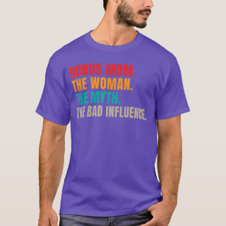 Bonus Momhe Womanhe Mythhe Bad Influence Funny Ste T-Shirt