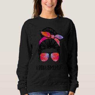 Bonus Mum Life Stepmom Mother's Day Messy Bun Hair Sweatshirt