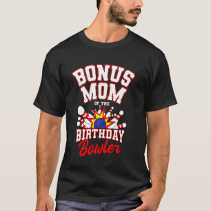 Bonus Mum Of The Birthday Bowler Bday Bowling Part T-Shirt
