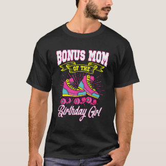 Bonus Mum Of The Birthday Girl Roller Skates Bday  T-Shirt