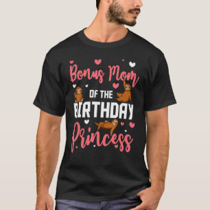 Bonus Mum Of The Birthday Princess Sloth Bday Cele T-Shirt