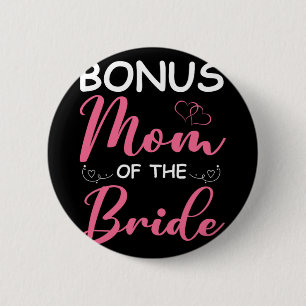 Bonus Mum Of The Bride Stepmom Of Bride Wedding Bo 6 Cm Round Badge