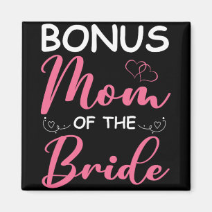 Bonus Mum Of The Bride Stepmom Of Bride Wedding Bo Magnet