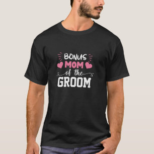 Bonus Mum Of The Groom Cute Stepmom Of Groom Weddi T-Shirt