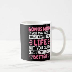 Bonus Mum You Made My Life Better Bonus Daughter M Coffee Mug