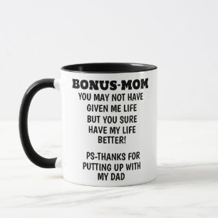bonus mum you may not have given me life but you  mug