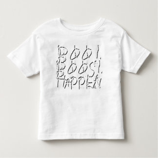 Boo! Boos! Happen Toddler T-Shirt