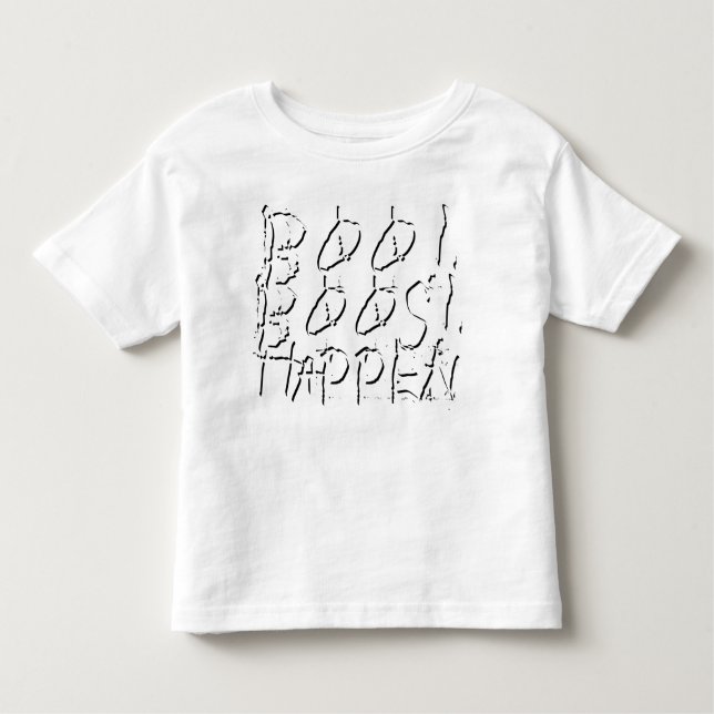 Boo! Boos! Happen Toddler T-Shirt (Front)
