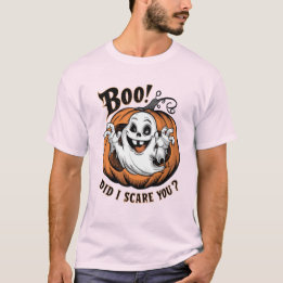 Boo Did I scare You T-Shirt
