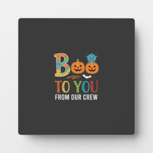 Boo To You Halloween Crew Design_1 Plaque