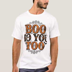 Boo to You Too T-Shirt