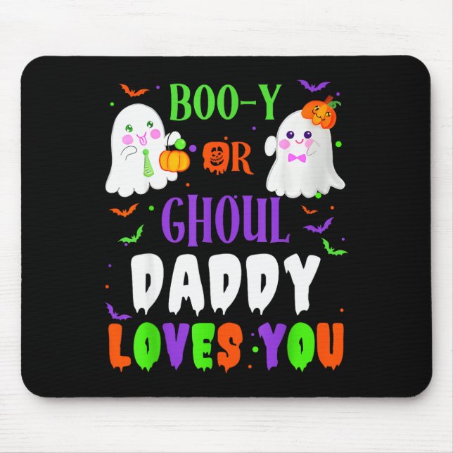 Boo-y Or Ghoul Daddy Loves You Boo Halloween Baby  Mouse Pad (Front)