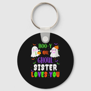 Boo-y Or Ghoul Sister Loves You Boo Halloween Baby Key Ring