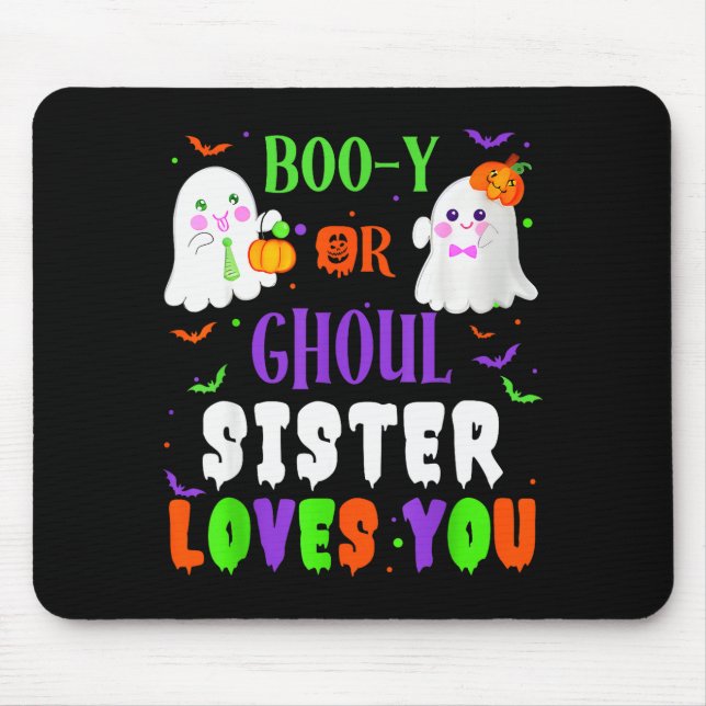 Boo-y Or Ghoul Sister Loves You Boo Halloween Baby Mouse Pad (Front)