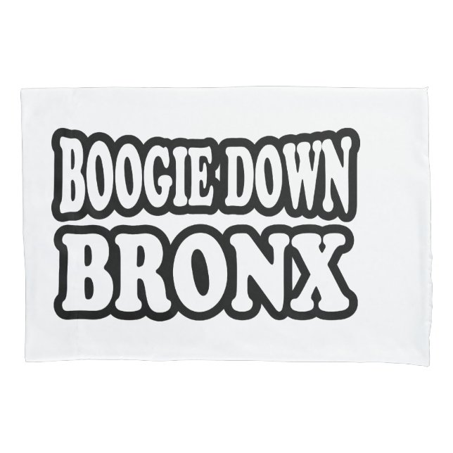 Boogie Down Bronx, NYC Pillowcase (Front)