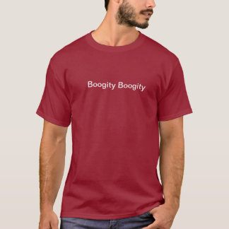 Boogity Boogity T-Shirt