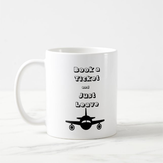 Book a Ticket and Leave - Coffee / Tea Mug (Left)