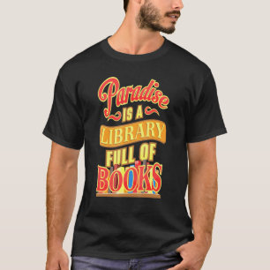 Book Addict Reading Library Paradise T-Shirt