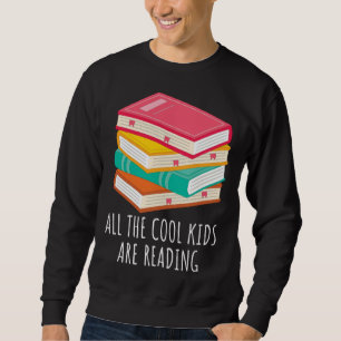 Book  All the Cool Kids are Reading Sweatshirt