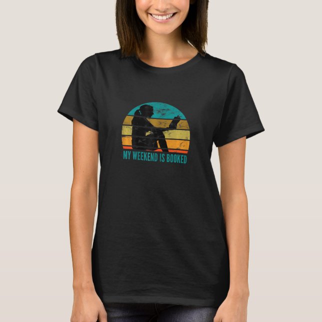 Book And Reader My Weekend Is All Booked 2 T-Shirt (Front)