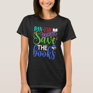 Book Ban The Fascists Save The Books T-Shirt