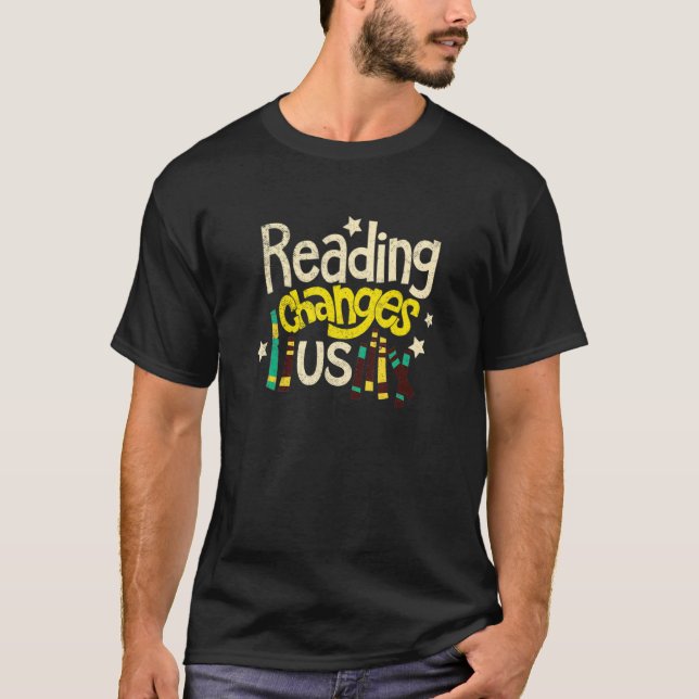 Book Bibliophile Bookworm Reader Reading Changes U T-Shirt (Front)