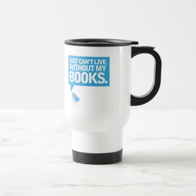 Book Bird Just Can't Live Without My Books Gift Travel Mug (Right)